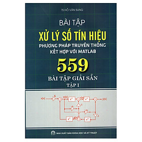 Download sách Bài Tập Xử Lý Số Tín Hiệu: Phương Pháp Truyền Thống Kết Hợp Với Matlab - 559 Bài Tập Giải Sẵn - Tập I