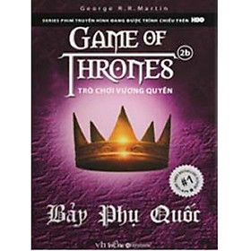 Sách Trò Chơi Vương Quyền - Tập 2B: Bảy Phụ Quốc
