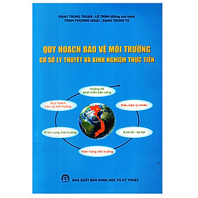 Download sách Quy Hoạch Bảo Vệ Môi Trường Cơ Sở Lý Thuyết Và Kinh Nghiệm Thực Tiễn