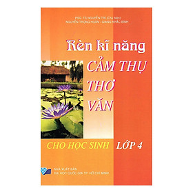 Rèn Kĩ Năng Cảm Thụ Thơ Văn Cho Học Sinh Lớp 4 (Tái Bản)