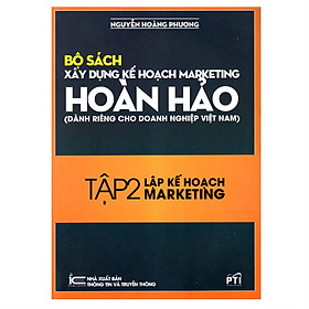 Download sách Xây Dựng Kế Hoạch Marketing Hoàn Hảo (Dành Riêng Cho Doanh Nghiệp Việt Nam) - Tập 2: Lập Kế Hoạch Marketing
