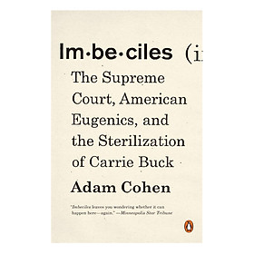 Download sách Imbeciles: The Supreme Court, American Eugenics, And The Sterilization Of Carrie Buck