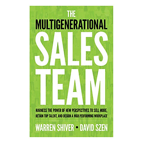 Download sách The Multigenerational Sales Team: Harness The Power Of New Perspectives To Sell More, Retain Top Talent, And Design A High Performing Workplace