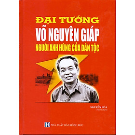 Download sách Đại Tướng Võ Nguyên Giáp Người Anh Hùng Của Dân Tộc