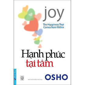 Hạnh Phúc Tại Tâm (The Happiness That Comes From Within) (Tái Bản)