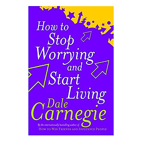 Nơi bán How To Stop Worrying And Start Living - Giá Từ -1đ