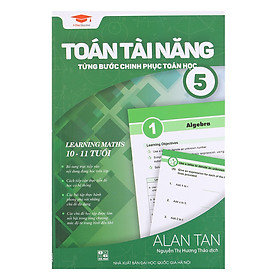 Toán Tài Năng - Từng Bước Chinh Phục Toán Học 5 (10-11 Tuổi)