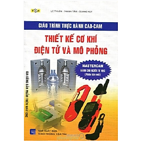 Download sách Giáo Trình Thực Hành CAD-CAM Thiết Kế Cơ Khí Điện Tử Và Mô Phỏng