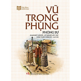 Download sách Vũ Trọng Phụng - Phóng Sự (Cạm Bẫy Người, Kỹ Nghệ Lấy Tây, Cơm Thầy Cơm Cô, Lục Xì)