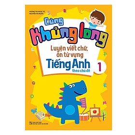 Download sách Cùng Khủng Long Luyện Viết Chữ, Ôn Từ Vựng Tiếng Anh Theo Chủ Đề 1