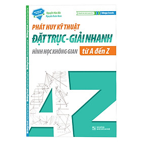 Phát Huy Kỹ Thuật Đặt Trục - Giải Nhanh Hình Học Không Gian Từ A-Z