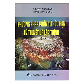 Hình ảnh sách Phương Pháp Phần Tử Hữu Hạn Lý Thuyết Và Lập Trình - Tập 1