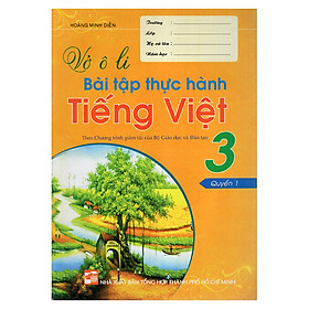 Vở Ô Li Bài Tập Thực Hành Tiếng Việt 3 (Quyển 1)
