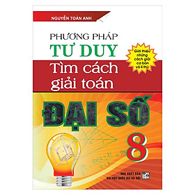 Download sách Phương Pháp Tư Duy Tìm Cách Giải Toán Đại Số 8