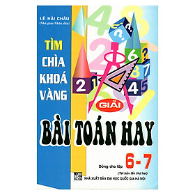 Tìm Chìa Khoá Vàng Giải Bài Toán Hay 6, 7