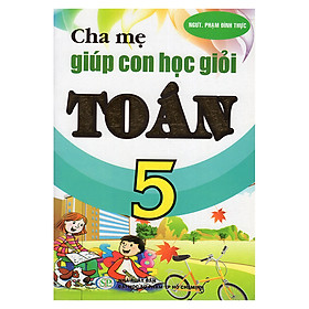 Nơi bán Cha Mẹ Giúp Con Học Giỏi Toán 5 - Giá Từ -1đ