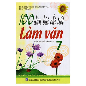 100 Dàn Bài Chi Tiết Làm Văn Lớp 7