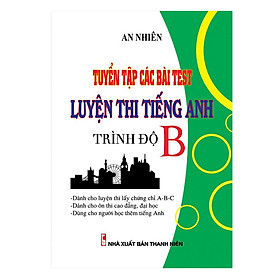 Tuyển Tập Các Bài TEST Luyện Thi Tiếng Anh Trình Độ B (KV)