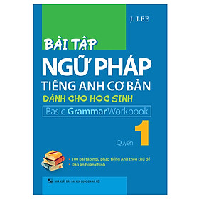 Bài Tập Ngữ Pháp Tiếng Anh Cơ Bản Dành Cho Học Sinh – Quyển 1