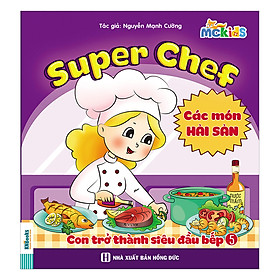 Nơi bán Super Chef - Con Trở Thành Siêu Đầu Bếp - Tập 5 (Món Hải Sản) - Giá Từ -1đ