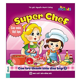 Download sách Super Chef - Con Trở Thành Siêu Đầu Bếp - Tập 3 (Món Ăn Từ Thịt Lợn)