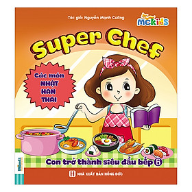 Super Chef - Con Trở Thành Siêu Đầu Bếp - Tập 6 Các Món Nhật - Hàn - Thái