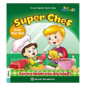 Nơi bán Super Chef - Con Trở Thành Siêu Đầu Bếp - Tập 4 (Các Món Thịt Gà - Thịt Bò) - Giá Từ -1đ