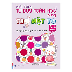 Phát Triển Tư Duy Toán Học Cùng Thỏ Mặt To (3 - 4 Tuổi) - Tập 1 