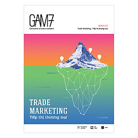 Download sách GAM7 Book No.7 Trade Marketing - Tiếp Thị Thương Mại 