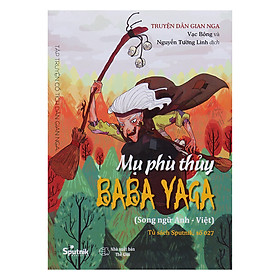 Truyện Dân Gian Nga: Mụ Phù Thủy Baba Yaga (Song Ngữ Anh - Việt)