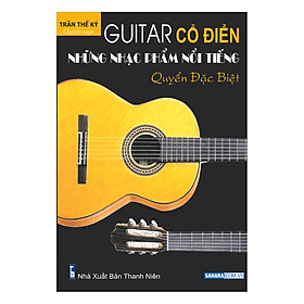 Guitar Cổ Điển: Những Nhạc Phẩm Nổi Tiếng - Quyển Đặc Biệt
