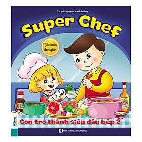 Nơi bán Super Chef: Con Trở Thành Siêu Đầu Bếp 2 - Các Món Đơn Giản - Giá Từ -1đ