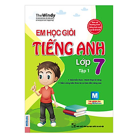 Em Học Giỏi Tiếng Anh Lớp 7 (Tập 1)