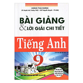 Bài Giảng Và Lời Giải Chi Tiết Tiếng Anh 9