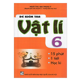 Nơi bán Đề Kiểm Tra Vật Lí 6 - Giá Từ -1đ