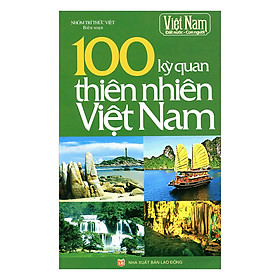 Download sách 100 Kỳ Quan Thiên Nhiên Việt Nam (Tái Bản)