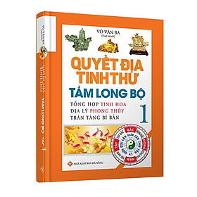 Nơi bán Quyết Địa Tinh Thư - Tầm Long Bộ - Tổng Hợp Tinh Hoa Địa Lý Phong Thủy Trân Tàng Bí Bản (Tập 1) - Giá Từ -1đ