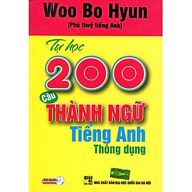 Tự Học 200 Câu Thành Ngữ Tiếng Anh Thông Dụng (Kèm CD)