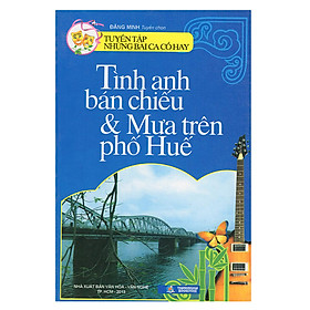 Download sách Tuyển Tập Những Bài Ca Cổ Hay - Tình Anh Bán Chiếu Và Mưa Trên Phố Huế