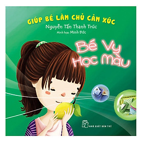 Download sách Giúp Bé Làm Chủ Cảm Xúc - Bé Vy Học Màu