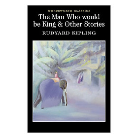 [Download Sách] The Man Who Would Be King And Other Stories