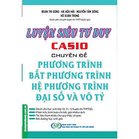 Luyện Siêu Tư Duy Casio Chuyên Đề Phương Trình, Bất Phương Trình, Hệ Phương Trình Đại Số Và Vô Tỷ