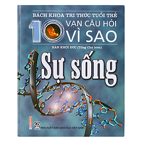 Download sách Bách Khoa Tri Thức Tuổi Trẻ - Mười Vạn Câu Hỏi Vì Sao - Sự Sống