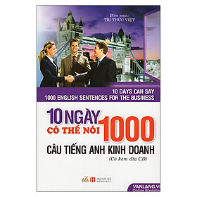 10 Ngày Có Thể Nói 1000 Câu Tiếng Anh Kinh Doanh (Kèm CD)