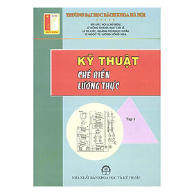 Kỹ Thuật Chế Biến Lương Thực (Tập 1)