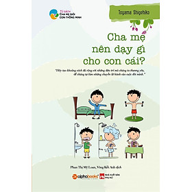 Cha Mẹ Nên Dạy Gì Cho Con Cái?