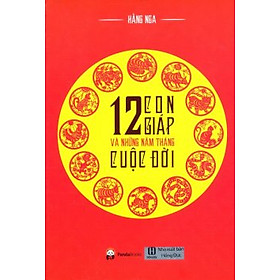 12 Con Giáp Và Những Năm Tháng Cuộc Đời