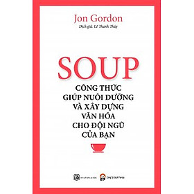 Soup - Công Thức Nuôi Dưỡng Và Xây Dựng Văn Hóa Cho Đội Ngũ Của Bạn