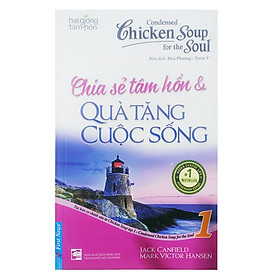 Download sách Chicken Soup For The Soul 1 - Chia Sẻ Tâm Hồn Và Quà Tặng Cuộc Sống (Tái Bản 2017)