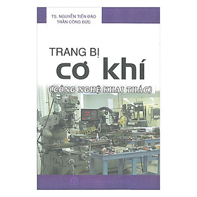 Download sách Trang Bị Cơ Khí (Công Nghệ Khai Thác)